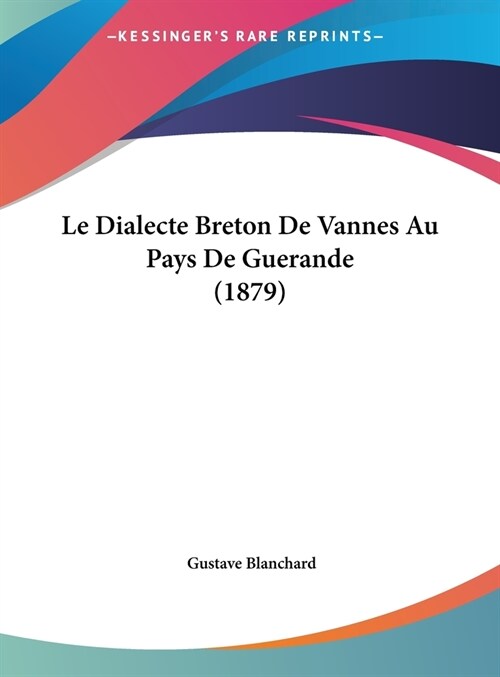 Le Dialecte Breton de Vannes Au Pays de Guerande (1879) (Hardcover)