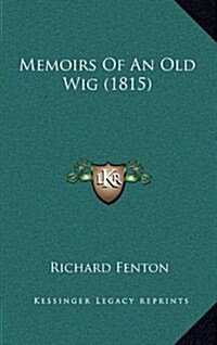 Memoirs of an Old Wig (1815) (Hardcover)