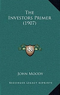 The Investors Primer (1907) (Hardcover)