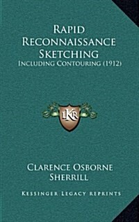 Rapid Reconnaissance Sketching: Including Contouring (1912) (Hardcover)