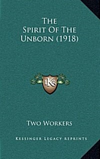 The Spirit of the Unborn (1918) (Hardcover)