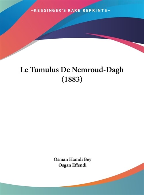 Le Tumulus de Nemroud-Dagh (1883) (Hardcover)