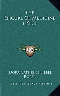 The Epicure of Medicine (1913) (Hardcover)