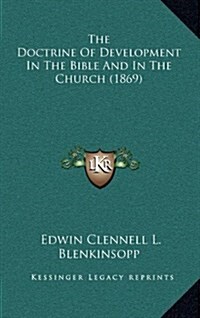 The Doctrine of Development in the Bible and in the Church (1869) (Hardcover)