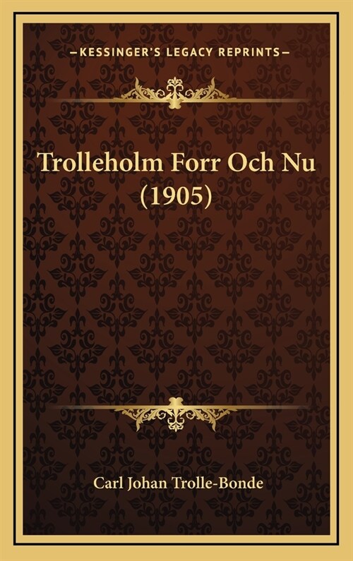 Trolleholm Forr Och NU (1905) (Hardcover)