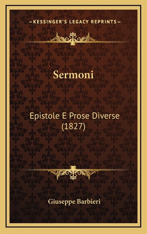 Sermoni: Epistole E Prose Diverse (1827) (Hardcover)