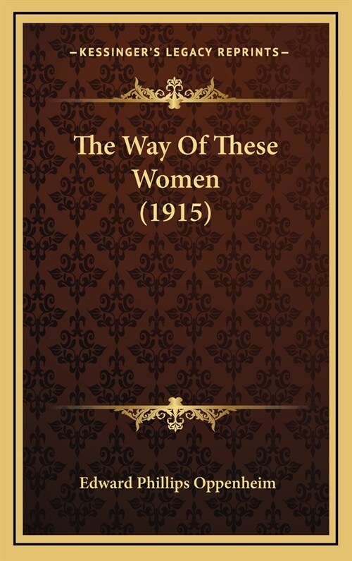 The Way Of These Women (1915) (Hardcover)