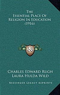 The Essential Place of Religion in Education (1916) (Hardcover)