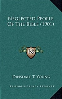 Neglected People of the Bible (1901) (Hardcover)