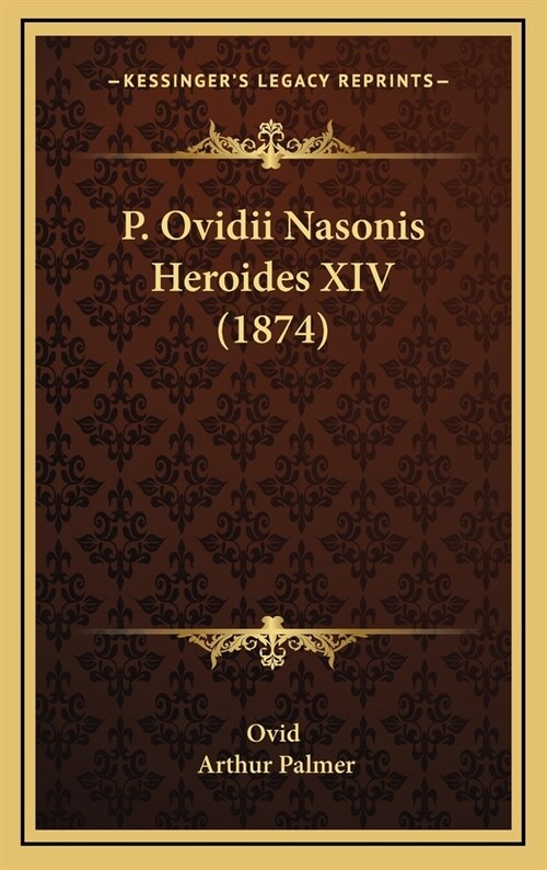 P. Ovidii Nasonis Heroides XIV (1874) (Hardcover)