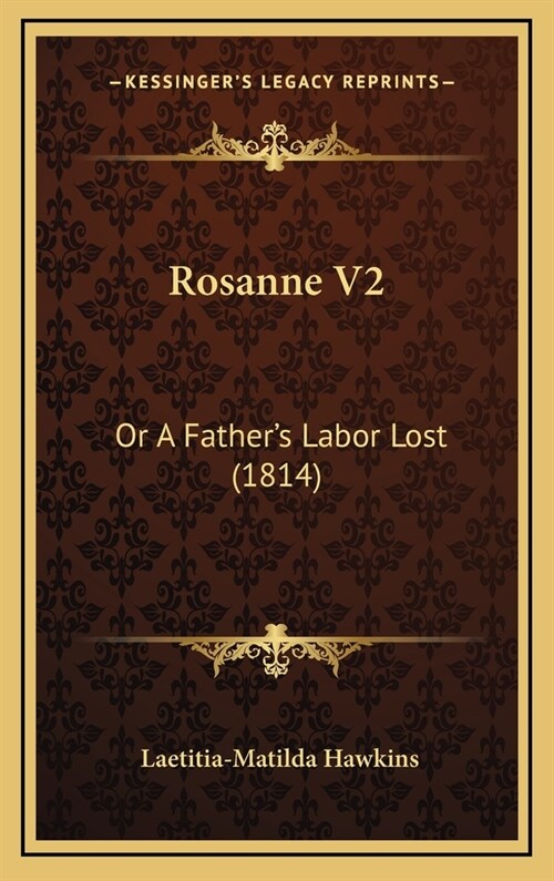 Rosanne V2: Or A Fathers Labor Lost (1814) (Hardcover)