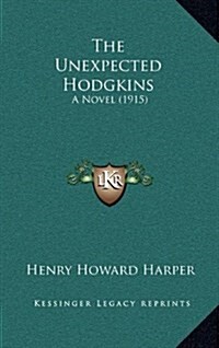 The Unexpected Hodgkins: A Novel (1915) (Hardcover)