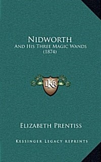 Nidworth: And His Three Magic Wands (1874) (Hardcover)