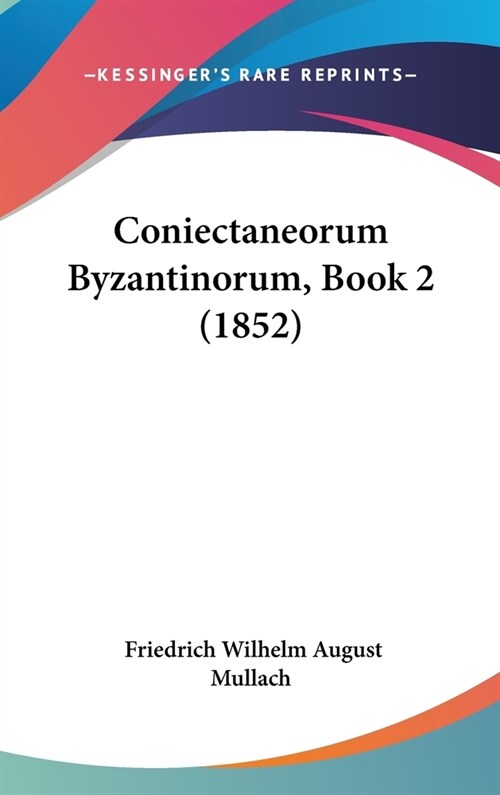 Coniectaneorum Byzantinorum, Book 2 (1852) (Hardcover)