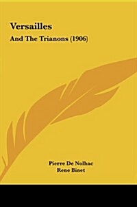 Versailles: And the Trianons (1906) (Hardcover)