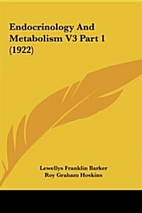 Endocrinology and Metabolism V3 Part 1 (1922) (Hardcover)