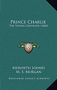 Prince Charlie: The Young Chevalier (1860) (Hardcover)