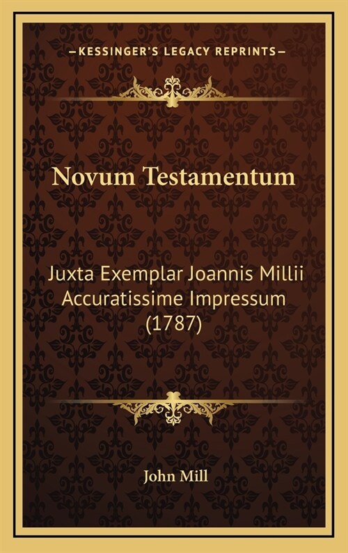 Novum Testamentum: Juxta Exemplar Joannis MILLII Accuratissime Impressum (1787) (Hardcover)