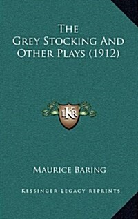 The Grey Stocking and Other Plays (1912) (Hardcover)