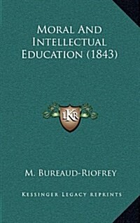 Moral and Intellectual Education (1843) (Hardcover)