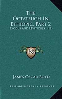 The Octateuch in Ethiopic, Part 2: Exodus and Leviticus (1911) (Hardcover)