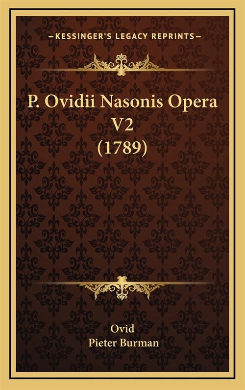 P. Ovidii Nasonis Opera V2 (1789) (Hardcover)