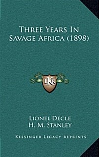 Three Years in Savage Africa (1898) (Hardcover)