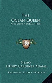 The Ocean Queen: And Other Poems (1836) (Hardcover)