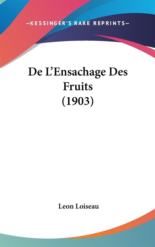 de LEnsachage Des Fruits (1903) (Hardcover)