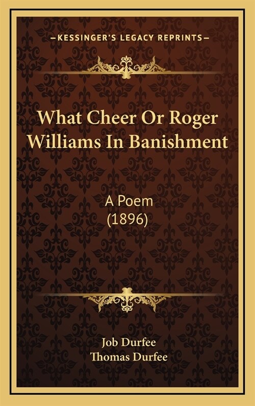 What Cheer Or Roger Williams In Banishment: A Poem (1896) (Hardcover)