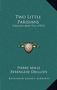 Two Little Parisians: Caillou and Tili (1913) (Hardcover)