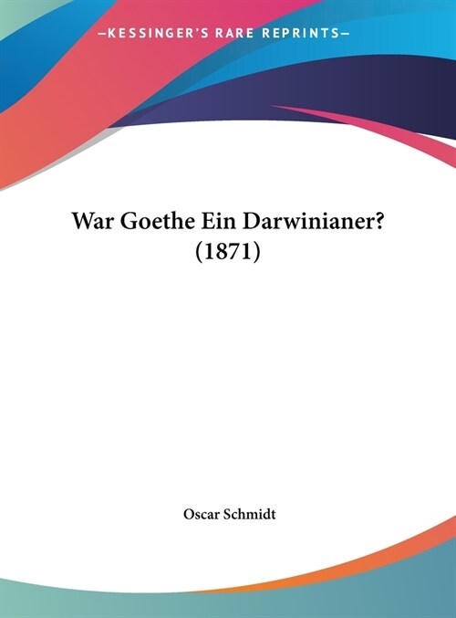 War Goethe Ein Darwinianer? (1871) (Hardcover)