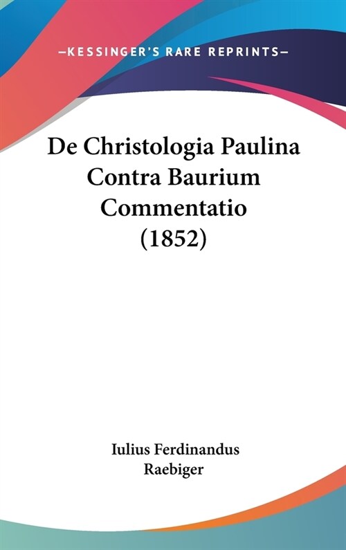 de Christologia Paulina Contra Baurium Commentatio (1852) (Hardcover)