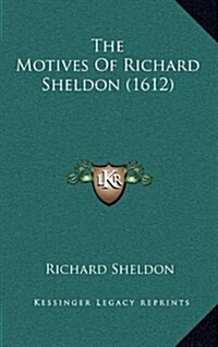The Motives of Richard Sheldon (1612) (Hardcover)