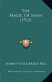 The Magic of Spain (1912) (Hardcover)