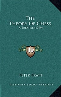 The Theory of Chess: A Treatise (1799) (Hardcover)