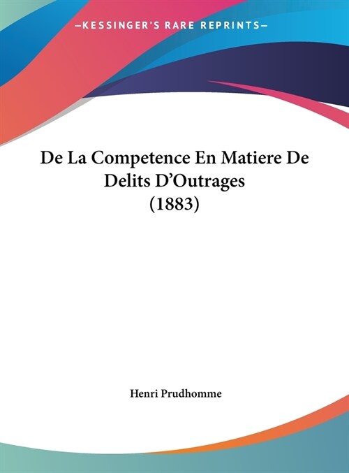 de La Competence En Matiere de Delits DOutrages (1883) (Hardcover)