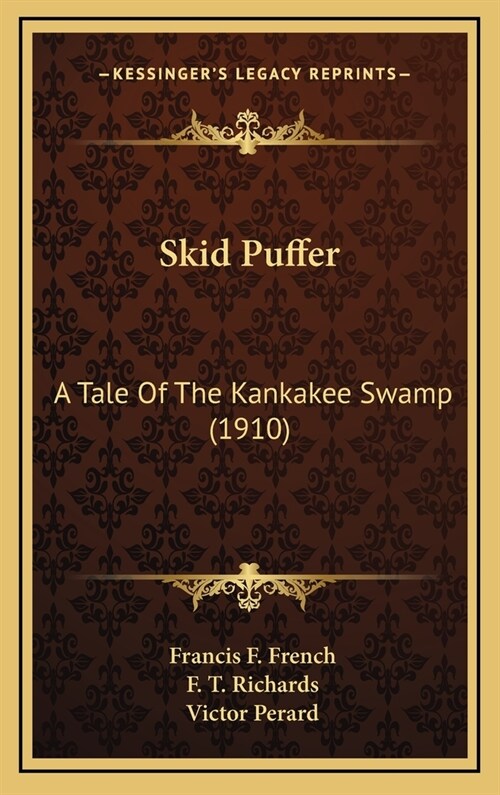 Skid Puffer: A Tale Of The Kankakee Swamp (1910) (Hardcover)