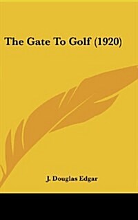 The Gate to Golf (1920) (Hardcover)