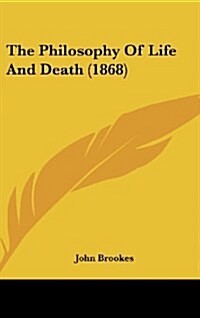 The Philosophy of Life and Death (1868) (Hardcover)