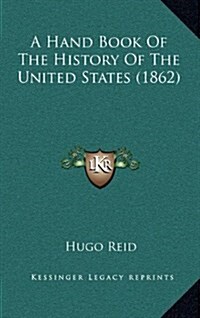A Hand Book of the History of the United States (1862) (Hardcover)