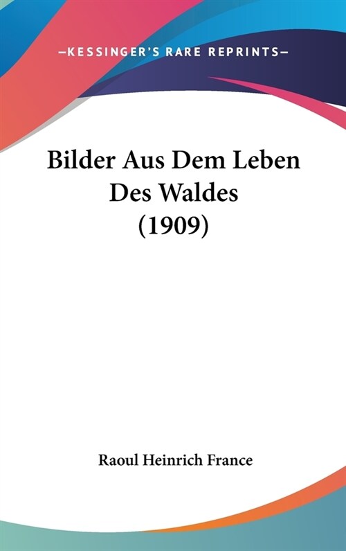 Bilder Aus Dem Leben Des Waldes (1909) (Hardcover)