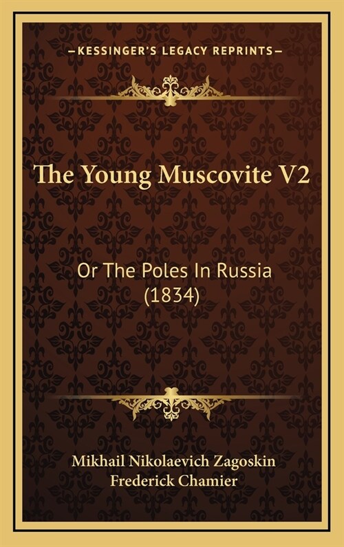 The Young Muscovite V2: Or The Poles In Russia (1834) (Hardcover)