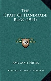 The Craft of Handmade Rugs (1914) (Hardcover)