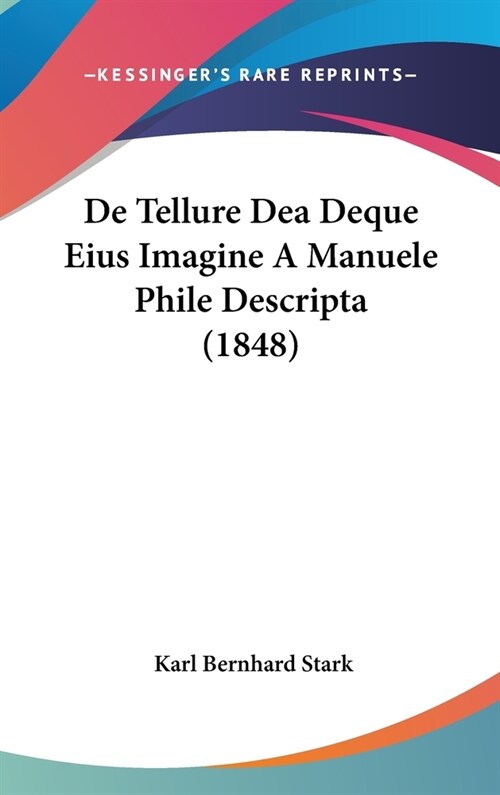 de Tellure Dea Deque Eius Imagine a Manuele Phile Descripta (1848) (Hardcover)