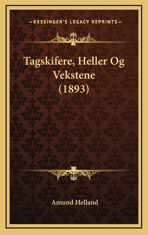 Tagskifere, Heller Og Vekstene (1893) (Hardcover)