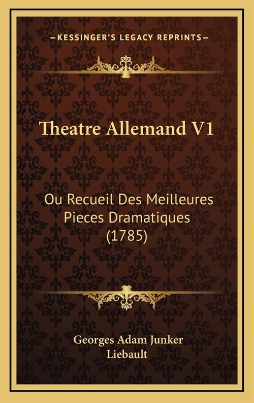 Theatre Allemand V1: Ou Recueil Des Meilleures Pieces Dramatiques (1785) (Hardcover)