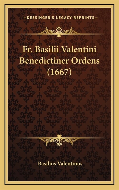 Fr. Basilii Valentini Benedictiner Ordens (1667) (Hardcover)