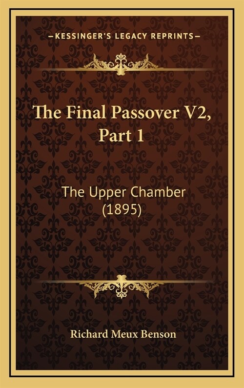 The Final Passover V2, Part 1: The Upper Chamber (1895) (Hardcover)