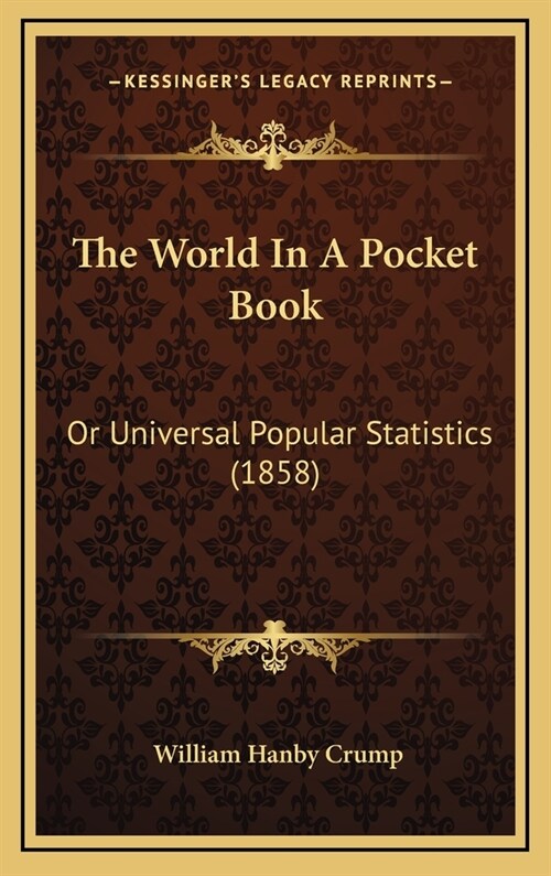 The World In A Pocket Book: Or Universal Popular Statistics (1858) (Hardcover)